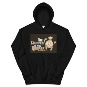 Unisex Hoodie with The Cheaper Is The Heeper