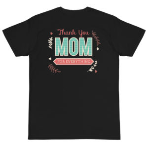 Organic T-Shirt back logo with Thank You Mom For Everything
