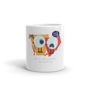 Mug With Hey If You See Something Say Something