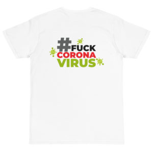 Organic T-Shirt back logo with Fuck You Corona Virus 2