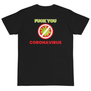 Organic T-Shirt back logo with Fuck You Corona Virus 3