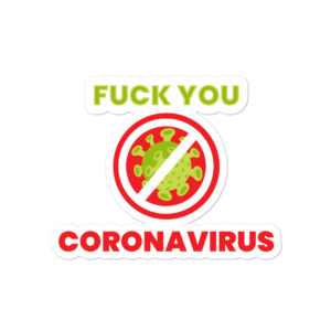 Bumper stickers with Fuck You Corona Virus 3