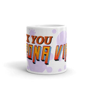 Mug with Fuck You Corona Virus 1