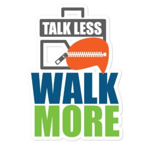 Bumper stickers with Talk Less Walk More