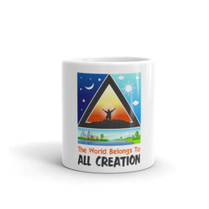 Mug with The World Belongs To All Creation