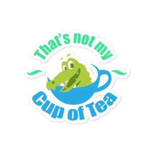 Bumper stickers with THAT’S NOT MY CUP OF TEA