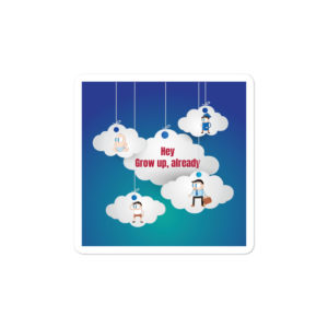 Bumper stickers With Hey Grow Up Already