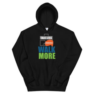 Unisex Hoodie with Talk Less Walk More