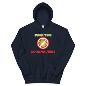 Unisex Hoodie with Fuck You Corona Virus 3