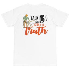 Organic T-Shirt back logo with Talking Is Cheap Action Is The Truth