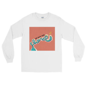 Long Sleeve Shirt with YOU HAVE YOUR CHANCE