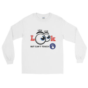 Long Sleeve Shirt with You Can Look But Cant Touch
