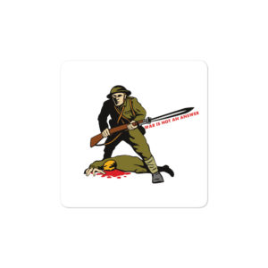 Bumper stickers with WAR IS NOT AN ANSWER