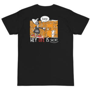 Organic T-Shirt back Logo With Hey Life Is Short