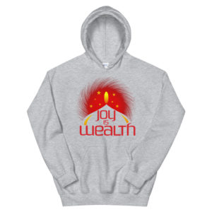 Unisex Hoodie With Joy Is Wealth