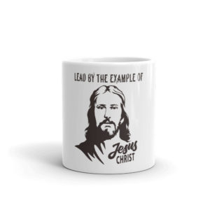 Mug With Lead By The Example Of Jesus Christ