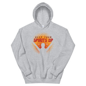 Unisex Hoodie With Keep Your Spirit Up