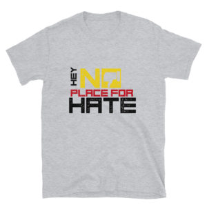 Short-Sleeve Unisex T-Shirt With HEY NO PLACE FOR HATE