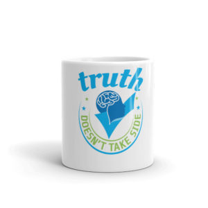 Mug With TRUTH DOESNT TAKE SIDE