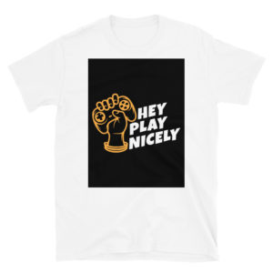 Short-Sleeve Unisex T-Shirt With Hey Play Nicely