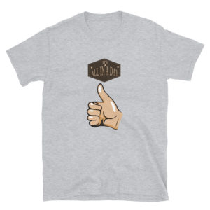Short-Sleeve Unisex T-Shirt With Its All In A Day