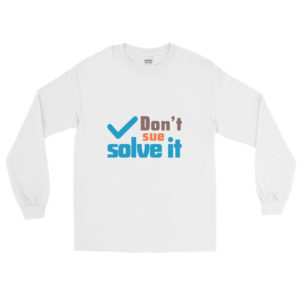 Men’s Long Sleeve Shirt with Dont Sue Solve It