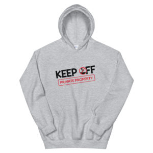 Unisex Hoodie With Keep Off Private Property