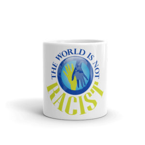 Mug with The World Is Not Racist