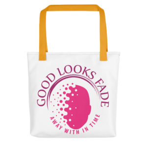 Tote bag with Good Looks Fade Away With In Time