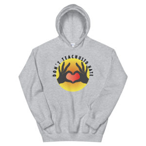 Unisex Hoodie with Dont Teach Us To Hate