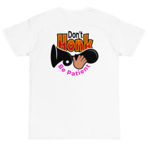 Organic T-Shirt Back Logo with Dont Honk Be Patient