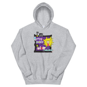 Unisex Hoodie With I Am Getting Older Wiser