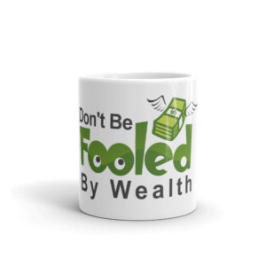 Mug with Dont Be Fooled By Wealth