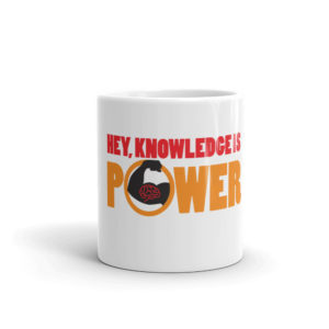 Mug With Hey Knowledge Is Power