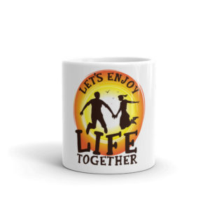 Mug With Lets Enjoy Life Together