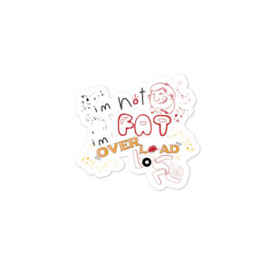 Bumper stickers With Im Not Fat Im Over Load