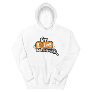 Unisex Hoodie With I Am Looking For A Boyfriend