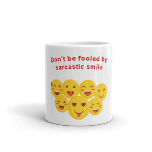 Mug with Dont Be Fooled By Sarcastic Smile