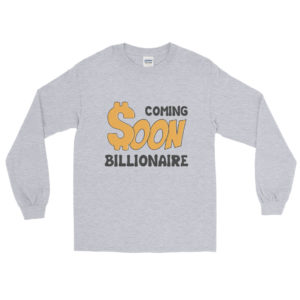 Men’s Long Sleeve Shirt with Coming Soon Billionaire
