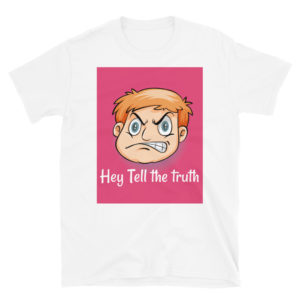 Short-Sleeve Unisex T-Shirt With Hey Tell The Truth