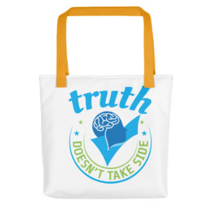 Tote bag With TRUTH DOESNT TAKE SIDE