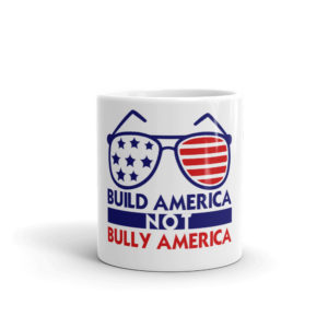 Mug with Build America Not Bully America