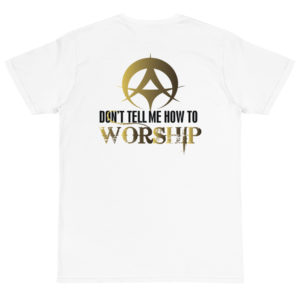 Organic T-Shirt Back Logo with Dont Tell Me How To Worship
