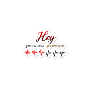 Bumper stickers With Hey You Win Some You Lose Some