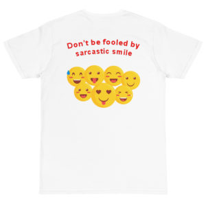 Organic T-Shirt Back Logo with Dont Be Fooled By Sarcastic Smile