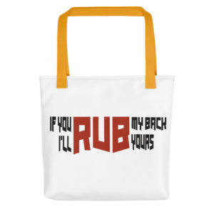 Tote bag With If you rub my back Ill rub yours