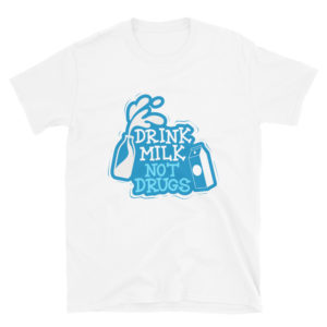 Short-Sleeve Unisex T-Shirt with Drink Milk Not Drugs