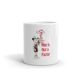 Mug with Age Is Not A Factor