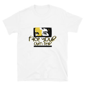 Short-Sleeve Unisex T-Shirt with Face Your Own Fear
