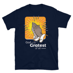 Short-Sleeve Unisex T-Shirt with God Is Greatest Of All